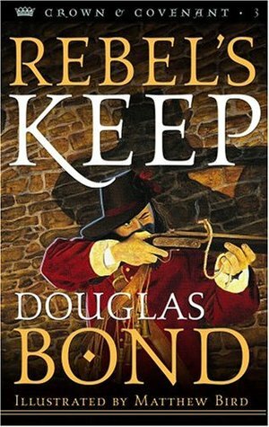 Rebel's Keep by Douglas Bond, Matthew Bird