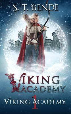 Viking Academy: Viking Academy by S. T. Bende