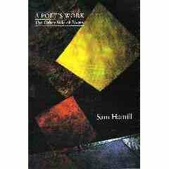 A Poet's Work: The Other Side Of Poetry by Sam Hamill