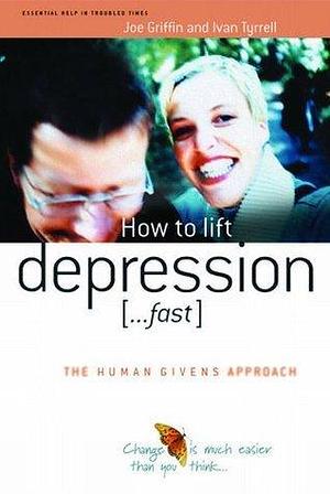 How to Lift Depression: .fast by Joe Griffin, Joe Griffin, Ivan Tyrrell