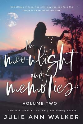 In Moonlight and Memories: Volume Two by Julie Ann Walker