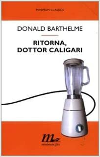 Ritorna, dottor Caligari by Donald Barthelme, Marco Cassini