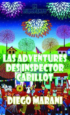 Las Adventures Des Inspector Cabillot (Dedalus Euro Shorts) by Diego Marani