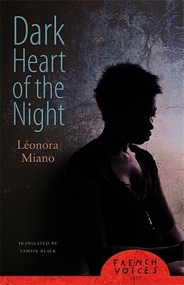 Dark Heart of the Night by Leonora Miano, Léonora Miano