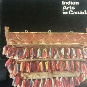 Indian Arts in Canada by Olive Patricia Dickason