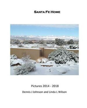 Santa Fe Home: One stop along the way by Linda L. Wilson, Dennis J. Johnson