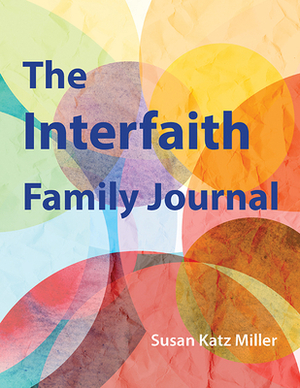 The Interfaith Family Journal by Susan Katz Miller