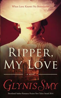 Ripper, My Love by Glynis Smy