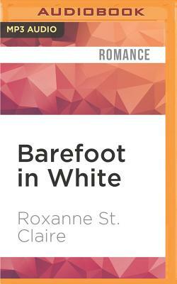 Barefoot in White by Roxanne St Claire