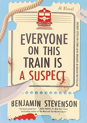 Everyone on This Train Is a Suspect by Benjamin Stevenson