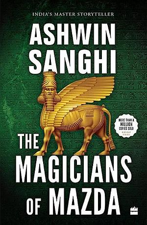 The Magicians Of Mazda by Ashwin Sanghi