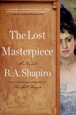 The Lost Masterpiece by B.A. Shapiro