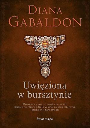 Uwięziona w bursztynie by Diana Gabaldon