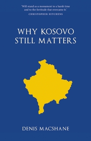 Why Kosovo Matters by Denis MacShane