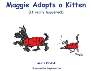 Maggie Adopts a Kitten: (It really happened!) by Marci Kladnik