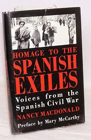 Homage to the Spanish Exiles: Voices from the Spanish Civil War by Nancy MacDonald