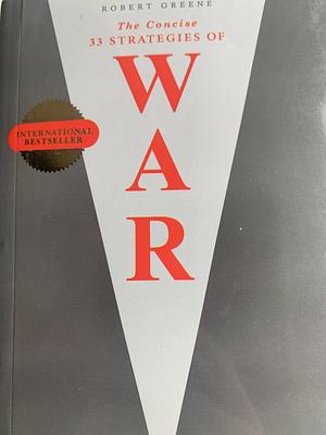 The concise 33 strategies of war by Robert Greene