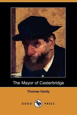 The Mayor of Casterbridge (Dodo Press) by Thomas Hardy