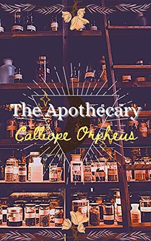  The Apothecary: A Poetry Collection by Calliope Orpheus