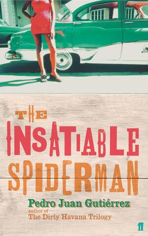 The Insatiable Spider Man by Pedro Juan Gutiérrez
