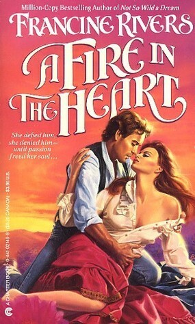 Fire in the Heart by Francine Rivers