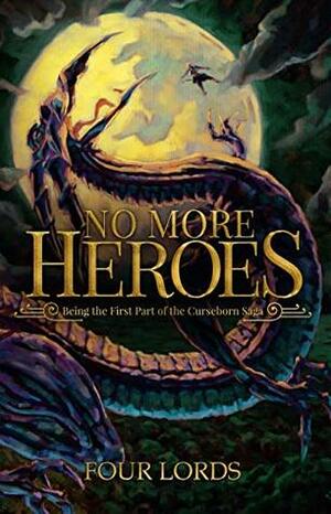 No More Heroes: Being the First Part of The Curseborn Saga by Four Lords, Bodhi J.M.S. Ryder, Sean Lam
