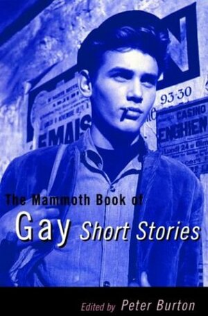 The Mammoth Book of Gay Short Stories by Peter Burton