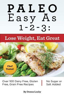 Paleo Easy as 1-2-3: Lose Weight, Eat Great by Donna Leahy