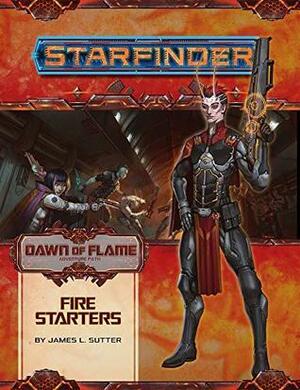 Starfinder Adventure Path #13: Fire Starters by James L. Sutter, Lu Pellazar, Jason Tondro, Leo Glass, Jason Keeley, Patrick Brennan, Owen K.C. Stephens