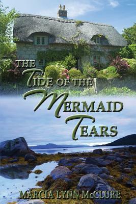 The Tide of the Mermaid Tears by Marcia Lynn McClure