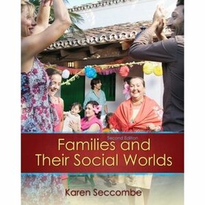 Families and Their Social Worlds, Unbound (for Books a la Carte Plus) by Karen Seccombe