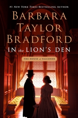 In the Lion's Den: A House of Falconer Novel by Barbara Taylor Bradford