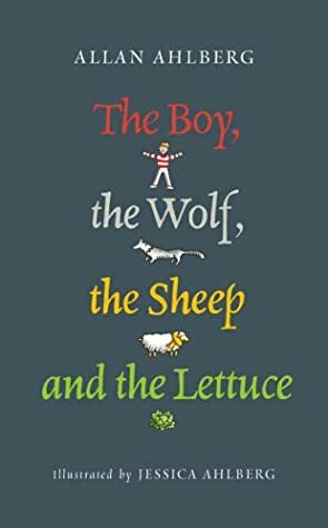 The Boy, The Wolf, The Sheep And The Lettuce by Allan Ahlberg, Jessica Ahlberg