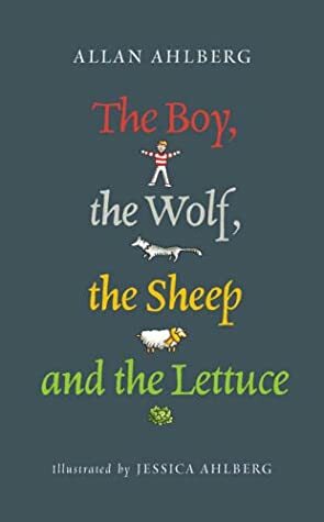 The Boy, The Wolf, The Sheep And The Lettuce by Jessica Ahlberg, Allan Ahlberg