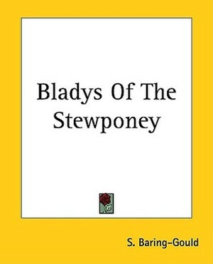 Bladys Of The Stewponey by Sabine Baring Gould