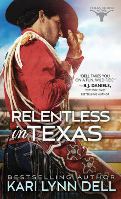 Relentless in Texas by Kari Lynn Dell