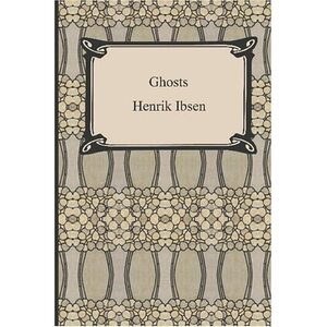 Ghosts by Henrik Ibsen