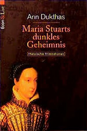 Maria Stuarts dunkles Geheimnis/ A Time For The Death Of A King by Ann Dukthas