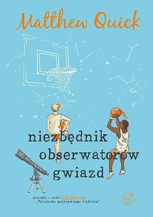 Niezbędnik obserwatorów gwiazd by Matthew Quick