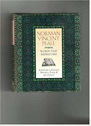 Words That Inspired Him: A Lifetime of Favorite Writings, Poems, and Quotations by Norman Vincent Peale