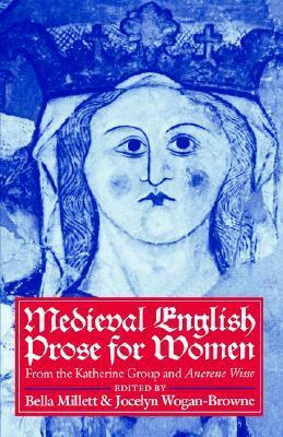 Medieval English Prose for Women: Selections from the Katherine Group and Ancrene Wisse by Bella Millett