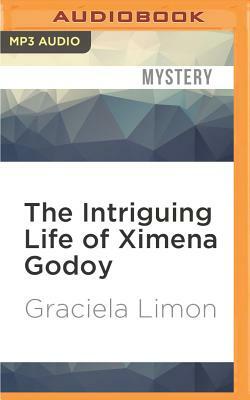 The Intriguing Life of Ximena Godoy by Graciela Limon