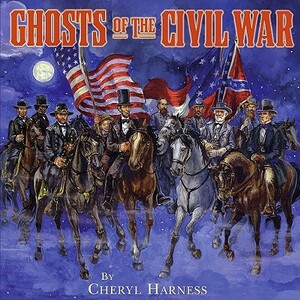 Ghosts of the Civil War by Cheryl Harness