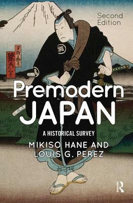 Premodern Japan: A Historical Survey by Mikiso Hane