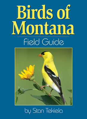 Birds of Montana Field Guide by Stan Tekiela