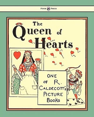 The Queen of Hearts - Illustrated by Randolph Caldecott by 