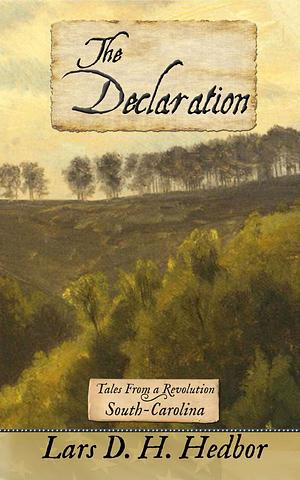 The Declaration: South-Carolina by Lars D.H. Hedbor, Lars D.H. Hedbor