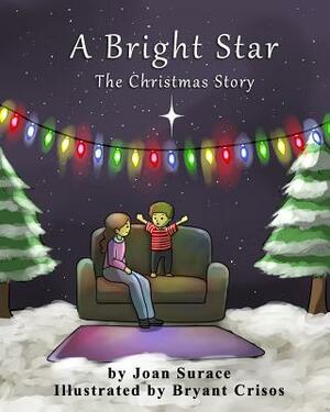 A Bright Star: The Christmas Story by Joan Surace