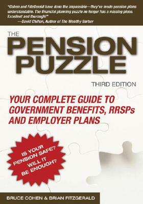 The Pension Puzzle: Your Complete Guide to Government Benefits, Rrsps, and Employer Plans by Brian Fitzgerald, Bruce Cohen