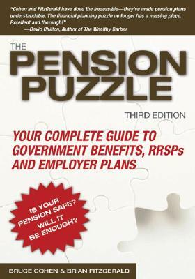 The Pension Puzzle: Your Complete Guide to Government Benefits, Rrsps, and Employer Plans by Brian Fitzgerald, Bruce Cohen